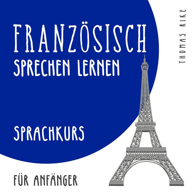 Produktbild: Franz&ouml;sisch sprechen lernen (Sprachkurs f&uuml;r Anf&auml;nger)