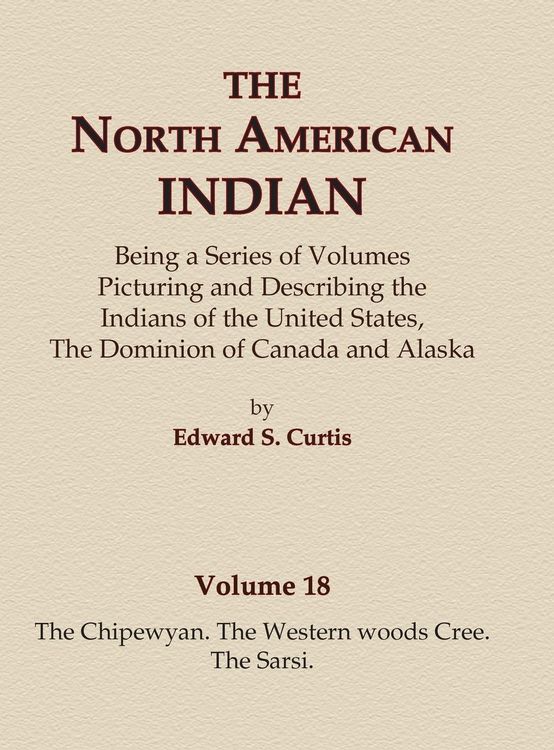 Produktbild: The North American Indian Volume 18 - The Chipewyan, The Western Woods Cree, The Sarsi