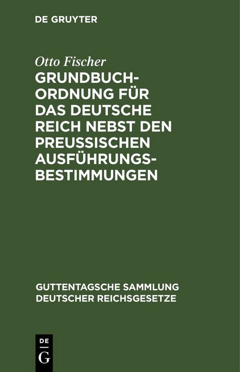 Produktbild: Grundbuchordnung f&uuml;r das Deutsche Reich nebst den preu&szlig;ischen Ausf&uuml;hrungsbestimmungen