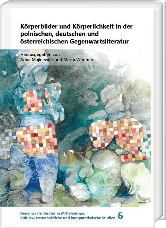 Produktbild: K&ouml;rperbilder und K&ouml;rperlichkeit in der polnischen, deutschen und &ouml;sterreichischen Gegenwartsliteratur