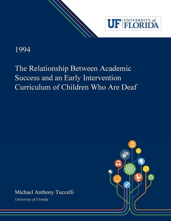 Produktbild: The Relationship Between Academic Success and an Early Intervention Curriculum of Children Who Are Deaf