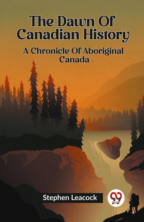 Produktbild: The Dawn Of Canadian History A Chronicle Of Aboriginal Canada