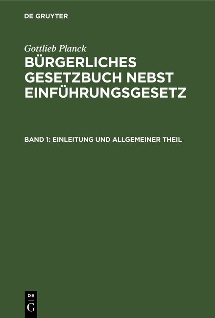 Produktbild: Gottlieb Planck: B&uuml;rgerliches Gesetzbuch nebst Einf&uuml;hrungsgesetz / Einleitung und Allgemeiner Theil