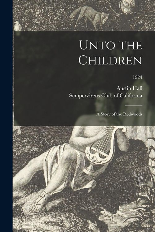 Produktbild: Unto the Children: a Story of the Redwoods; 1924