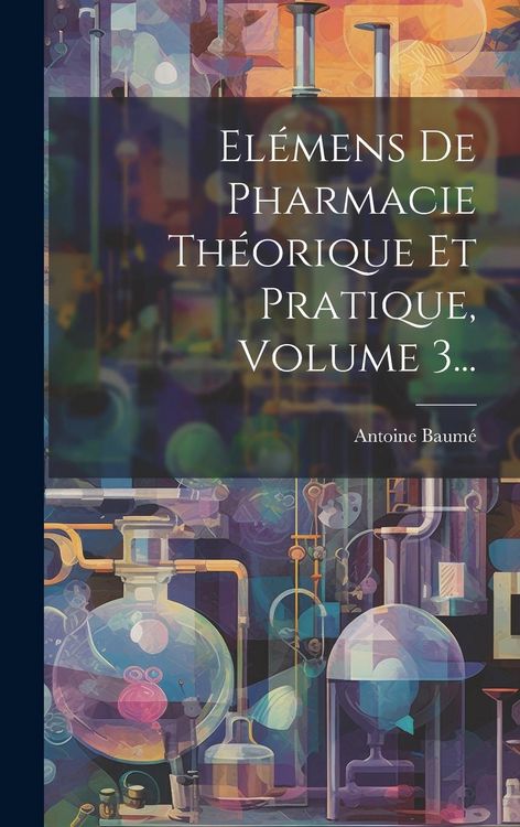 Produktbild: El&eacute;mens De Pharmacie Th&eacute;orique Et Pratique, Volume 3...