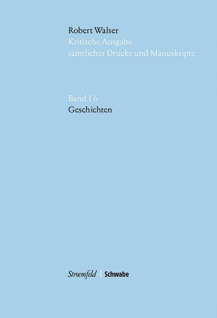 Produktbild: Robert Walser Kritische Ausgabe s&auml;mtlicher Drucke und Manuskripte... / Geschichten