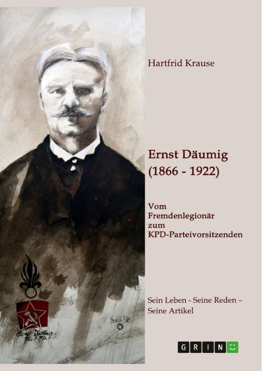 Produktbild: Ernst D&auml;umig (1866-1922). Vom Fremdenlegion&auml;r zum KPD-Parteivorsitzenden