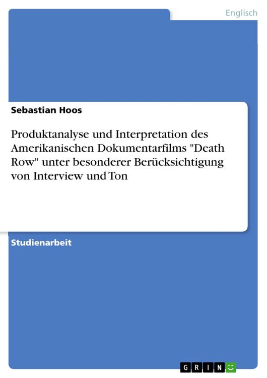 Produktbild: Produktanalyse und Interpretation des Amerikanischen Dokumentarfilms 'Death Row' unter besonderer Ber&uuml;cksichtigung von Interview und Ton