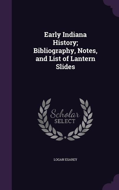 Produktbild: Early Indiana History; Bibliography, Notes, and List of Lantern Slides