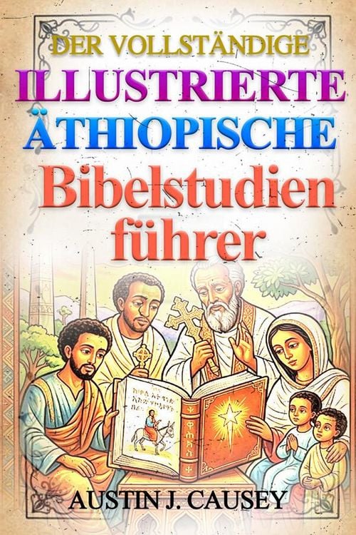 Produktbild: Der Vollst&auml;ndige Illustrierte &auml;thiopische Bibelstudienf&uuml;hrer