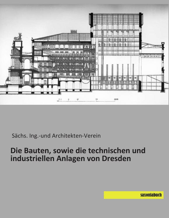 Produktbild: Die Bauten, sowie die technischen und industriellen Anlagen von Dresden