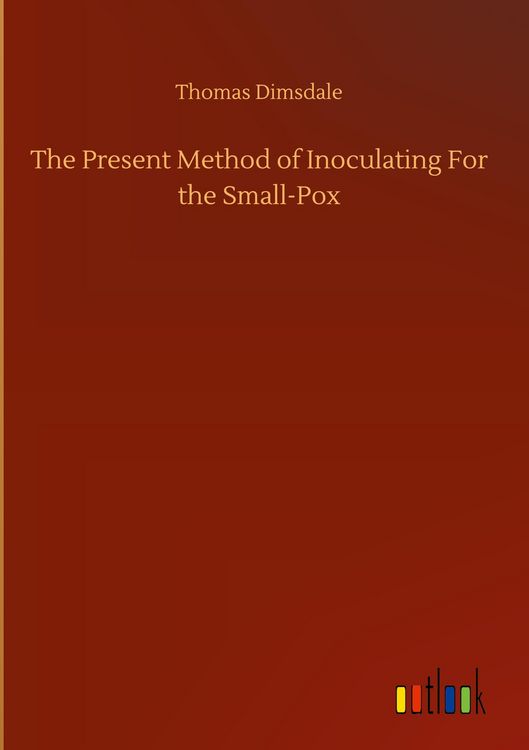 Produktbild: The Present Method of Inoculating For the Small-Pox