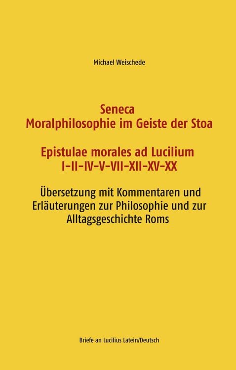 Produktbild: Seneca - Moralphilosophie im Geiste der Stoa - Epistulae morales ad Lucilium I-II-IV-V-VII-XII-XV-XX