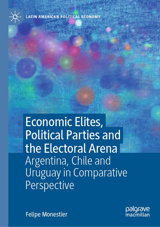 Produktbild: Economic Elites, Political Parties and the Electoral Arena
