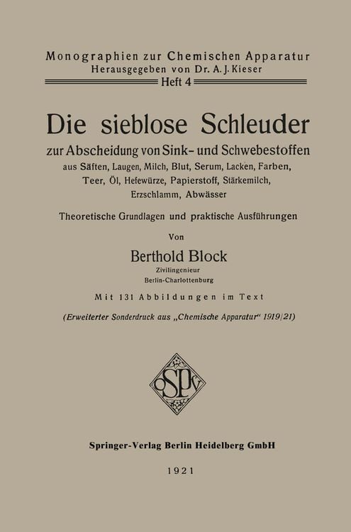 Die sieblose Schleuder zur Abscheidung von Sink- und Schwebestoffen aus Säften, Laugen, Milch, Blut, Serum, Lacken, Farben, Teer, Öl, Hefewürze, Papie