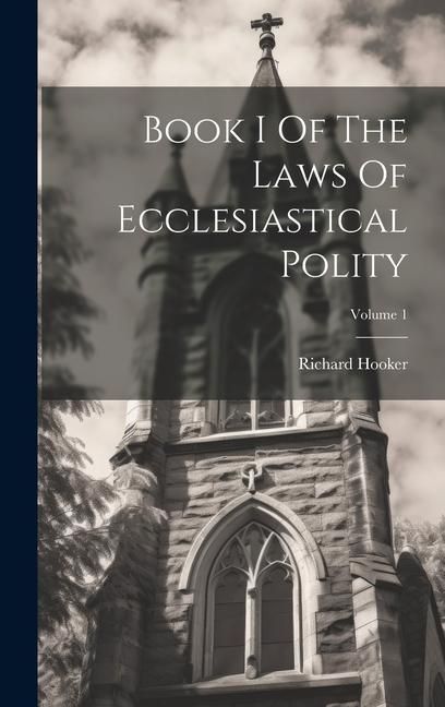 Produktbild: Book I Of The Laws Of Ecclesiastical Polity; Volume 1