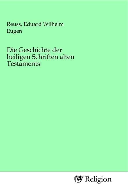 Produktbild: Die Geschichte der heiligen Schriften alten Testaments