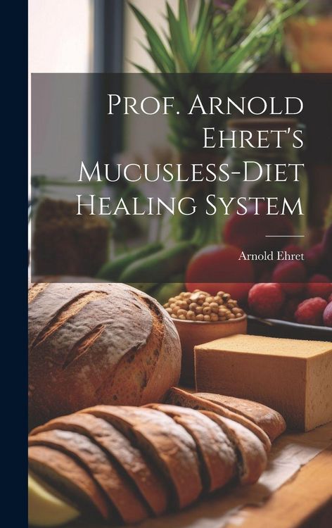 Produktbild: Prof. Arnold Ehret's Mucusless-diet Healing System
