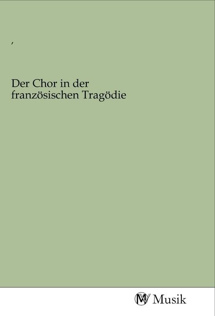 Produktbild: Der Chor in der franz&ouml;sischen Trag&ouml;die