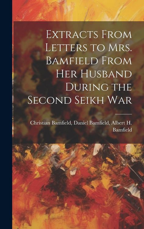 Produktbild: Extracts From Letters to Mrs. Bamfield From her Husband During the Second Seikh War