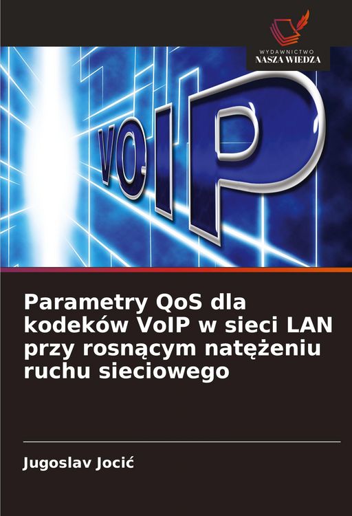Produktbild: Parametry QoS dla kodek&oacute;w VoIP w sieci LAN przy rosn&iquest;cym nat&iquest;&iquest;eniu ruchu sieciowego