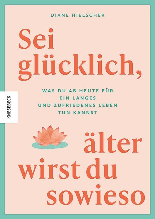 Produktbild: Sei glücklich, älter wirst du sowieso