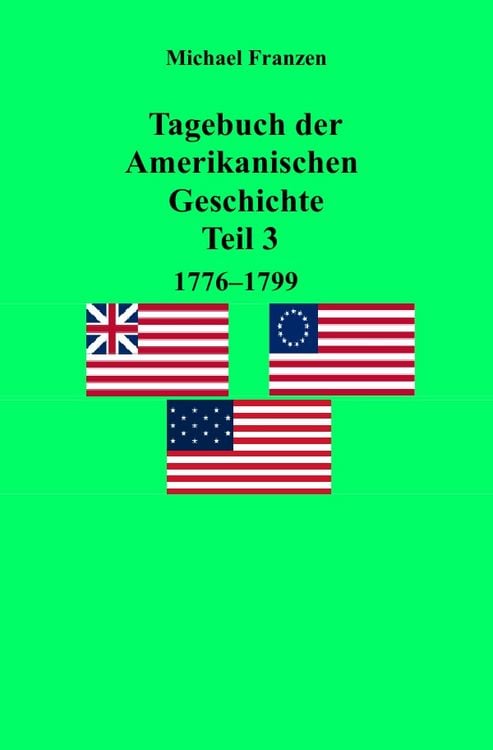 Produktbild: Tagebuch der Amerikanischen Geschichte Teil 3, 1776-1799