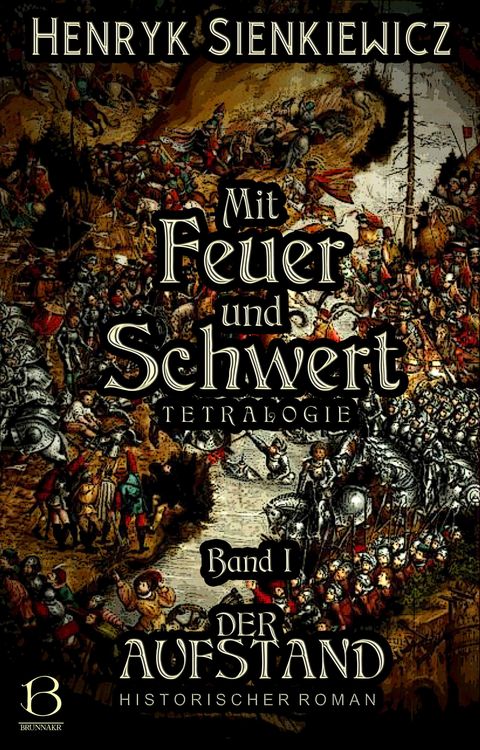 Produktbild: Mit Feuer und Schwert. Historischer Roman in vier B&auml;nden. Band I