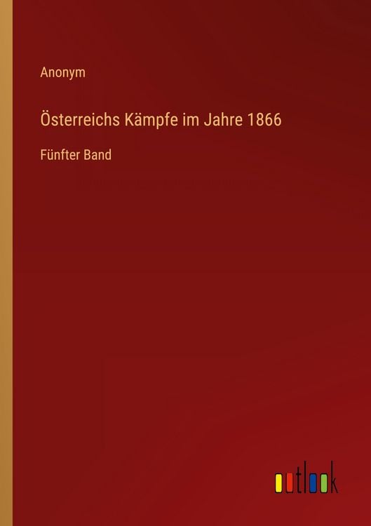 Produktbild: &Ouml;sterreichs K&auml;mpfe im Jahre 1866