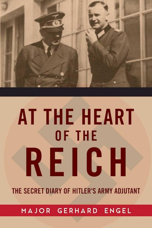 Produktbild: At the Heart of the Reich: The Secret Diary of Hitler's Army Adjutant