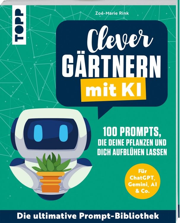 Produktbild: Clever g&auml;rtnern mit KI. 100 Prompts, die deine Pflanzen und dich aufbl&uuml;hen lassen