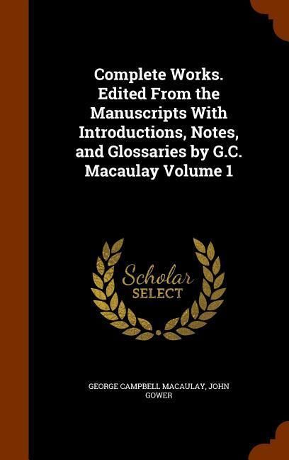 Produktbild: Complete Works. Edited From the Manuscripts With Introductions, Notes, and Glossaries by G.C. Macaulay Volume 1