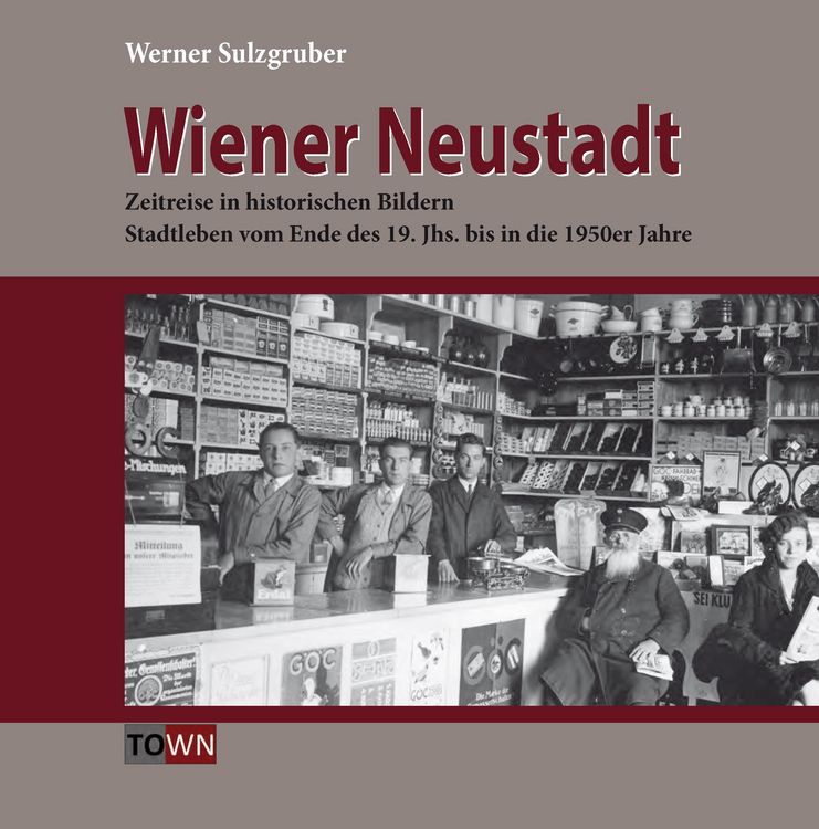 Produktbild: Wiener Neustadt - Zeitreise in historischen Bildern