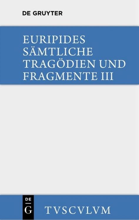 Produktbild: Euripides: Sämtliche Tragödien und Fragmente / Die bittflehenden Mütter. Der Wahnsinn des Herakles. Die Troerinnen. Elektra