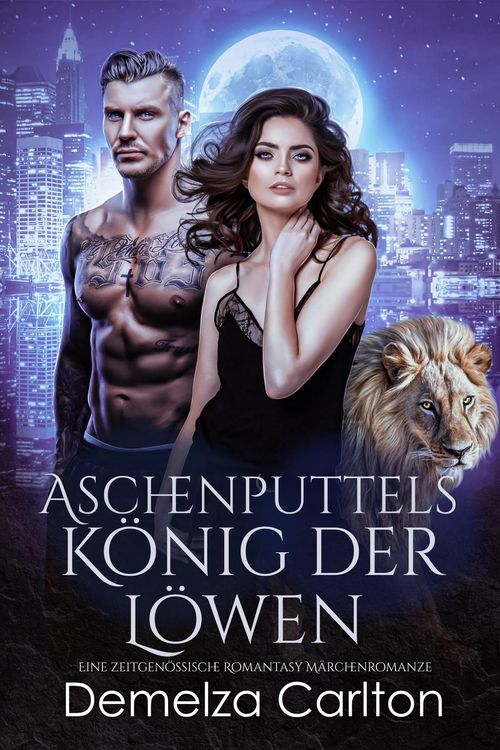 Produktbild: Aschenputtels K&ouml;nig der L&ouml;wen: Eine zeitgen&ouml;ssische Romantasy M&auml;rchenromanze (Schicksalsgef&auml;hrten der Spiegelakademie, #2)