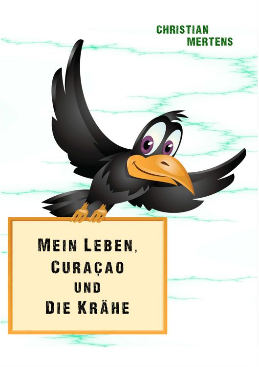 Produktbild: Mein Leben, Cura&ccedil;ao und die Kr&auml;he