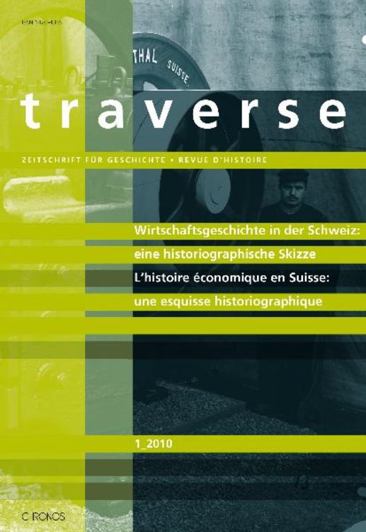 Bild vom Artikel Wirtschaftsgeschichte in der Schweiz: eine historiographische Skizze L'histoire économique en Suisse: une esquisse historiographique vom Autor Redaktion Traverse
