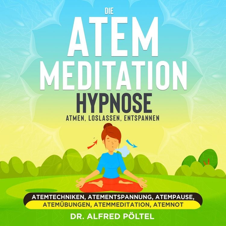 Produktbild: Die Atem Meditation / Hypnose - Atmen, loslassen, entspannen