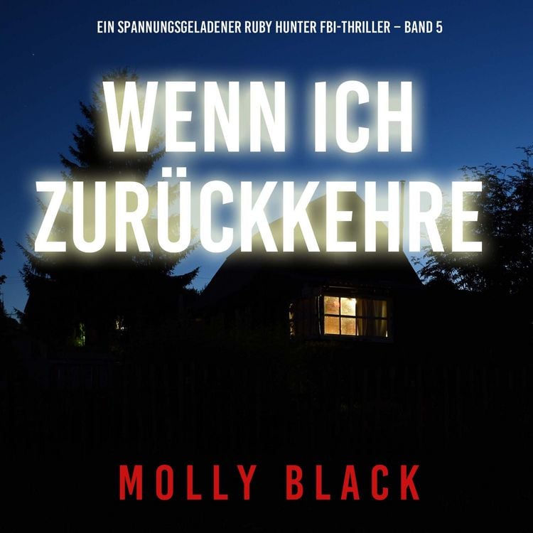 Produktbild: Wenn ich zur&uuml;ckkehre (Ein spannungsgeladener Ruby Hunter FBI-Thriller &ndash; Band 5)