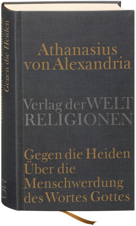 Produktbild: Gegen die Heiden. &Uuml;ber die Menschwerdung des Wortes Gottes. &Uuml;ber die Beschl&uuml;sse der Synode von Niz&auml;a