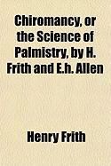 Produktbild: Chiromancy, or the Science of Palmistry, by H. Frith and E.H. Allen