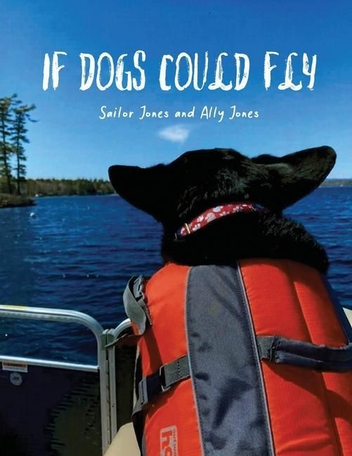Produktbild: If Dogs Could Fly' by Sailor Jones and Ally Jones