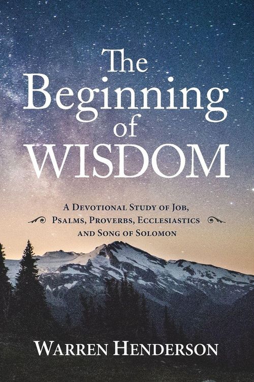 Produktbild: The Beginning of Wisdom - A Devotional Study of Job, Psalms, Proverbs, Ecclesiastes, and Song of Solomon