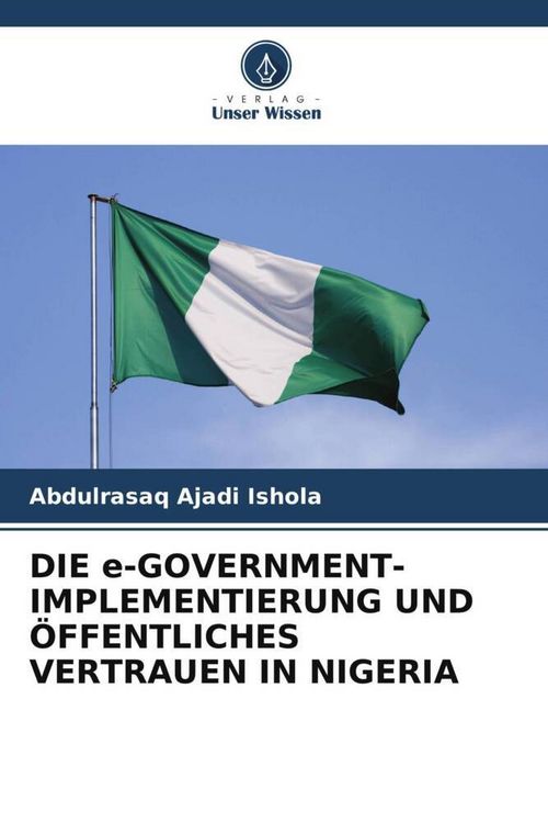 Produktbild: Die E-Government-Implementierung und &Ouml;ffentliches Vertrauen in Nigeria