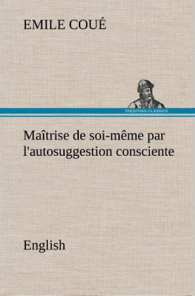 Produktbild: Ma&icirc;trise de soi-m&ecirc;me par l'autosuggestion consciente. English