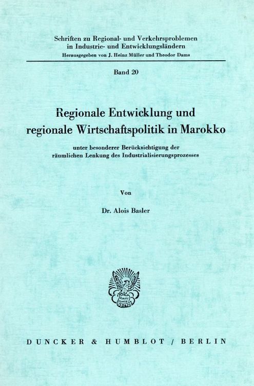 Produktbild: Regionale Entwicklung und regionale Wirtschaftspolitik in Marokko unter besonderer Ber&uuml;cksichtigung der r&auml;umlichen Lenkung des Industrialisierungsproz