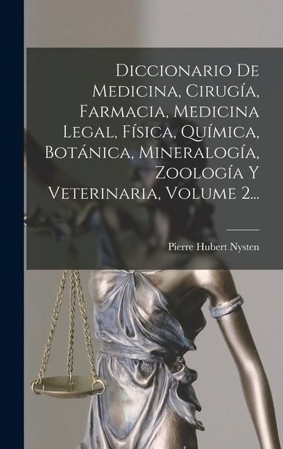 Produktbild: Diccionario De Medicina, Cirug&iacute;a, Farmacia, Medicina Legal, F&iacute;sica, Qu&iacute;mica, Bot&aacute;nica, Mineralog&iacute;a, Zoolog&iacute;a Y Veterinaria, Volume 2...