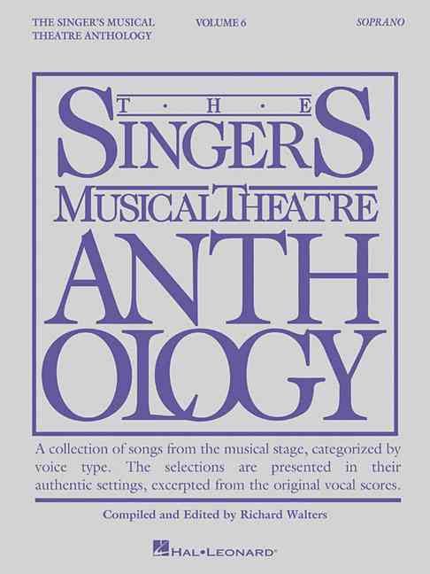 Produktbild: The Singer's Musical Theatre Anthology: Soprano, Volume 6 Vocal Sheet Music Songbook for Piano and Voice Broadway Audition Songs and Theatre Repertoire Edited by Richard Walters