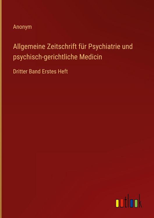 Produktbild: Allgemeine Zeitschrift f&uuml;r Psychiatrie und psychisch-gerichtliche Medicin