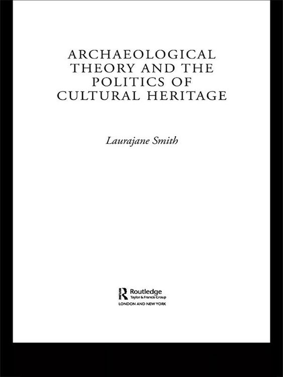 Produktbild: Archaeological Theory and the Politics of Cultural Heritage